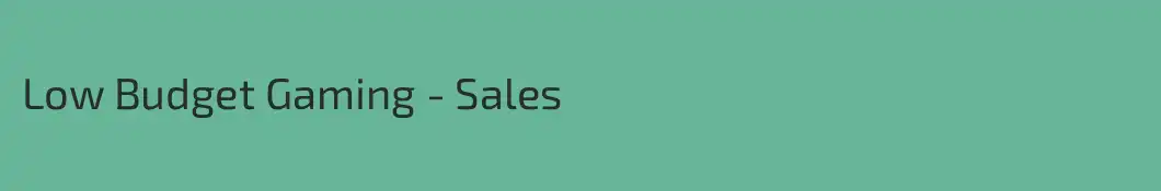 Low Budget Gaming - Sales